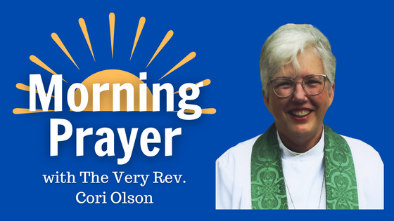 Morning Prayer with The Very Rev. Cori Olson