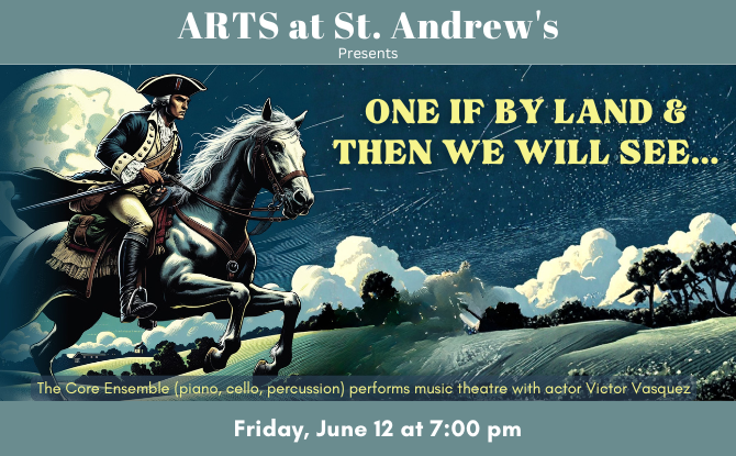 Arts at St. Andrew's presents One if by Land & Then We Will See...